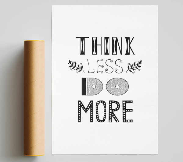 Think Less Do More