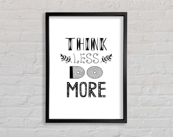 Think Less Do More