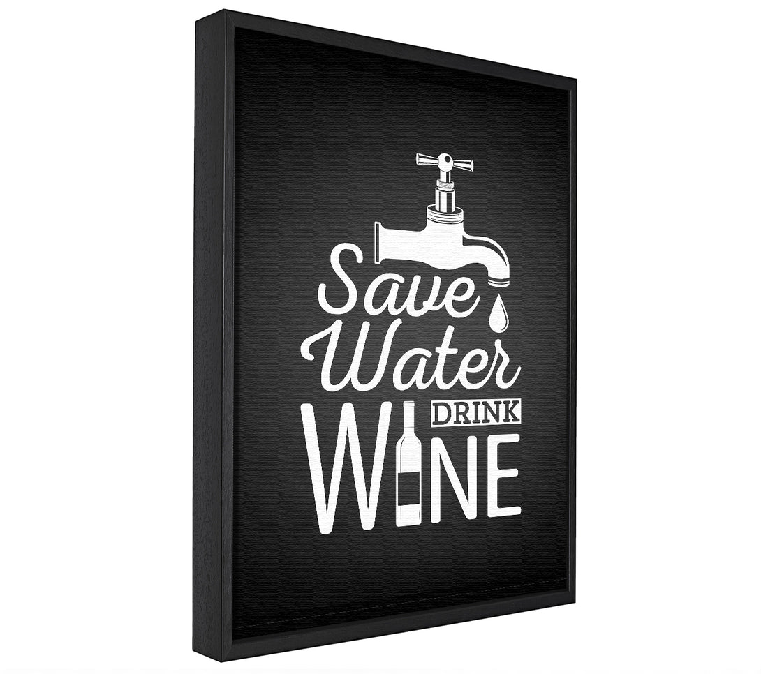 A picture of a Save Water Drink Wine framed canvas print sold by Wallart-Direct.co.uk