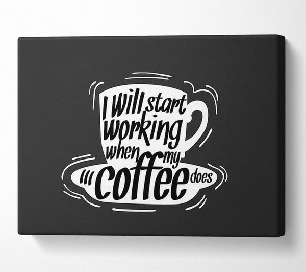 I Will Start Working When Coffee Does