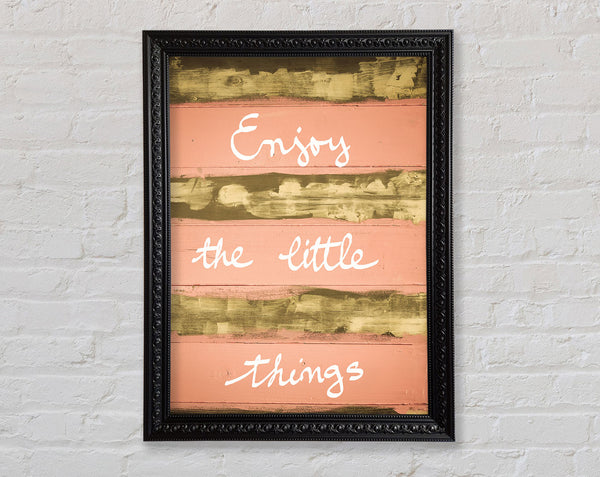 Enjoy The Little Things 3