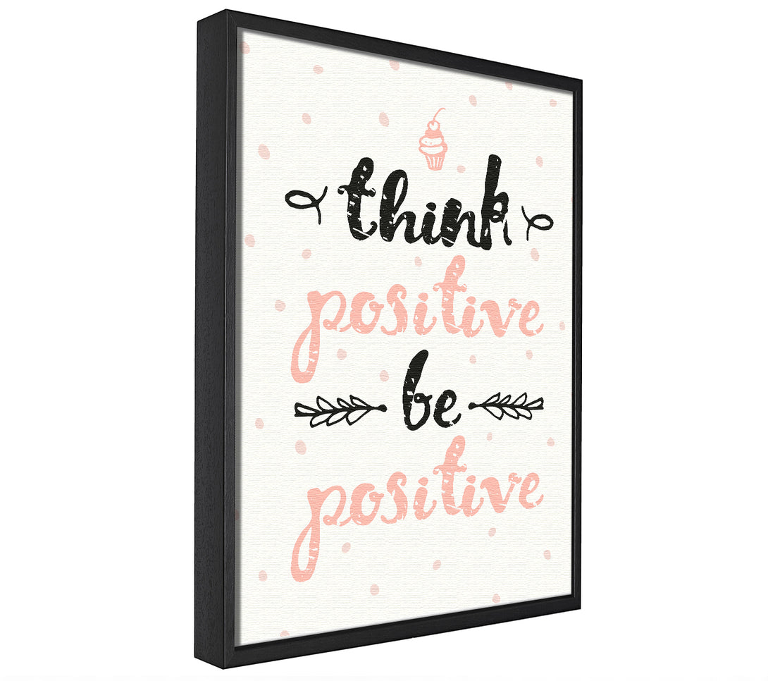 A picture of a Think Positive Be Positive 1 framed canvas print sold by Wallart-Direct.co.uk