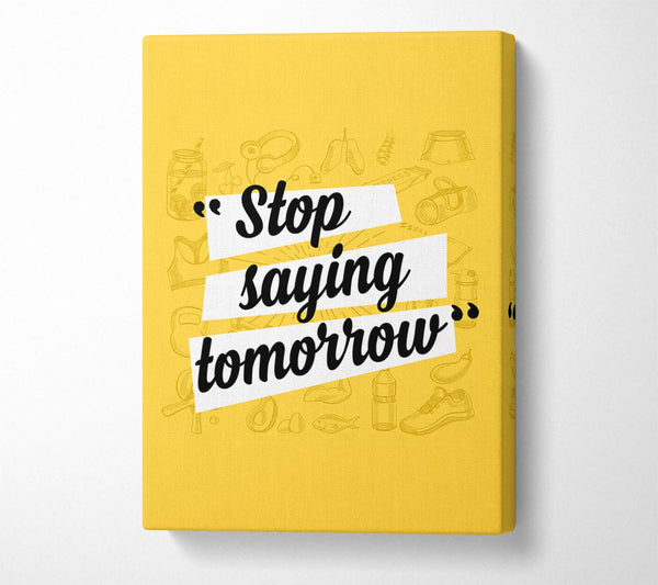 Stop Saying Tomorrow