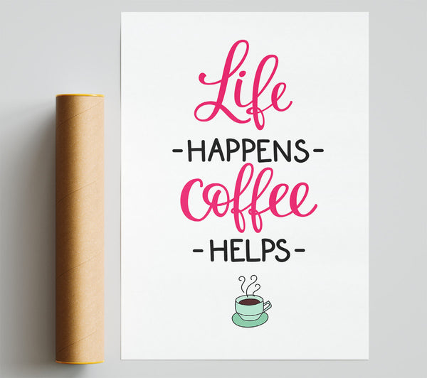 Life Happens Coffee Helps