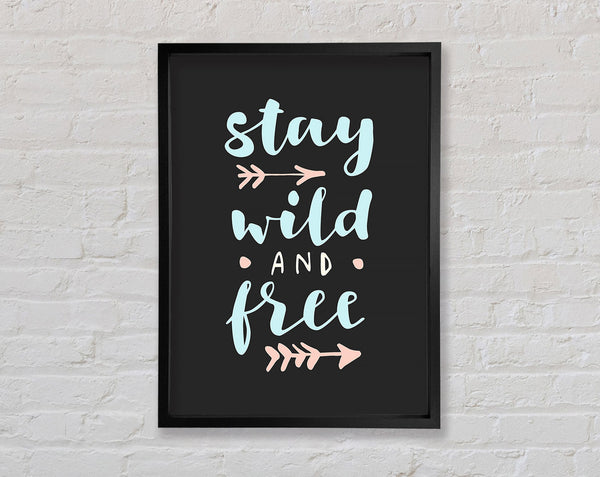 Stay Wild And Free