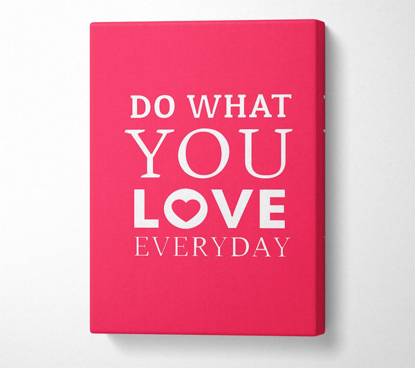 Do What You Love Everyday