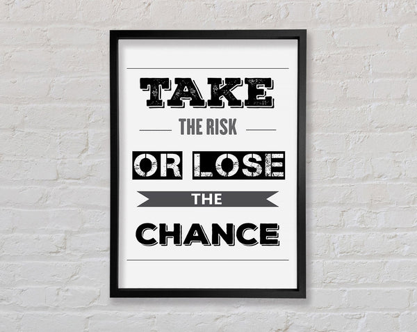 Take The Risk Or Lose