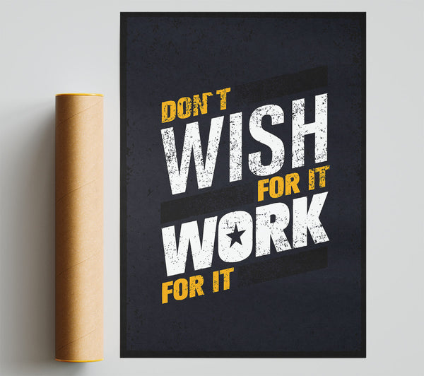 Don'T Wish For It Work For It 1