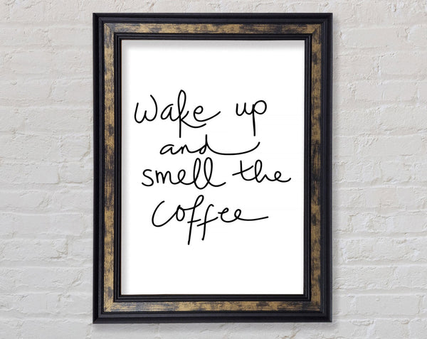 Wake Up And Smell The Coffee