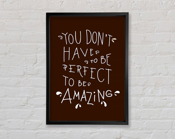 You Don't Have To Be Perfect