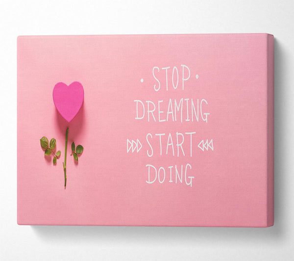 Stop Dreaming Start Doing