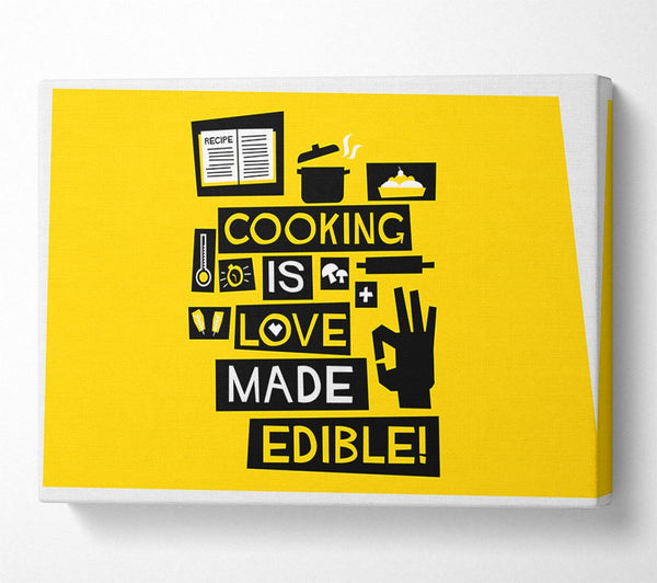 cooking is love made Edible