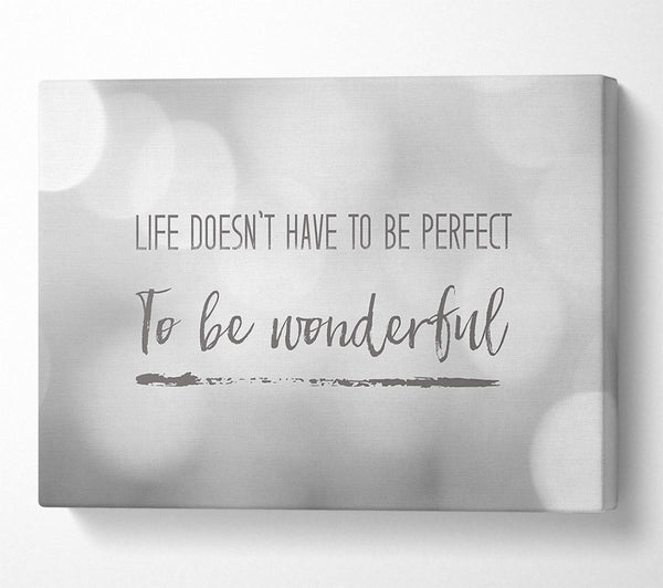 Life doesnt have to be perfect to be wonderul