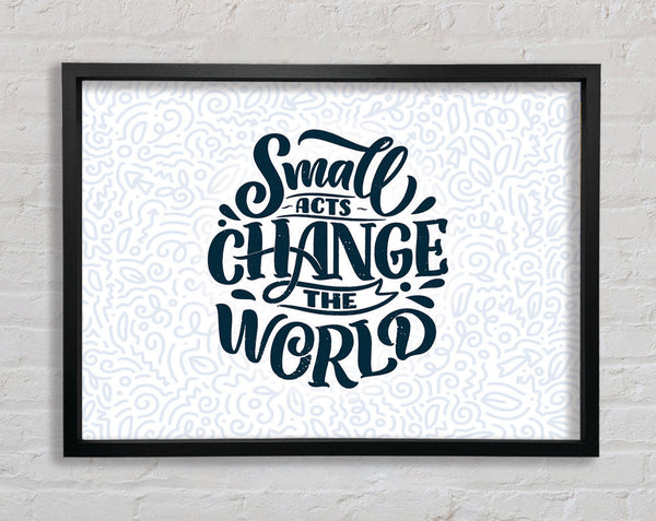 Small Acts Change The World