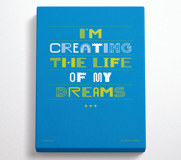 Creating The Life Of My Dreams