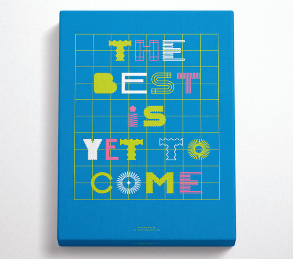 The Best Is Yet To Come