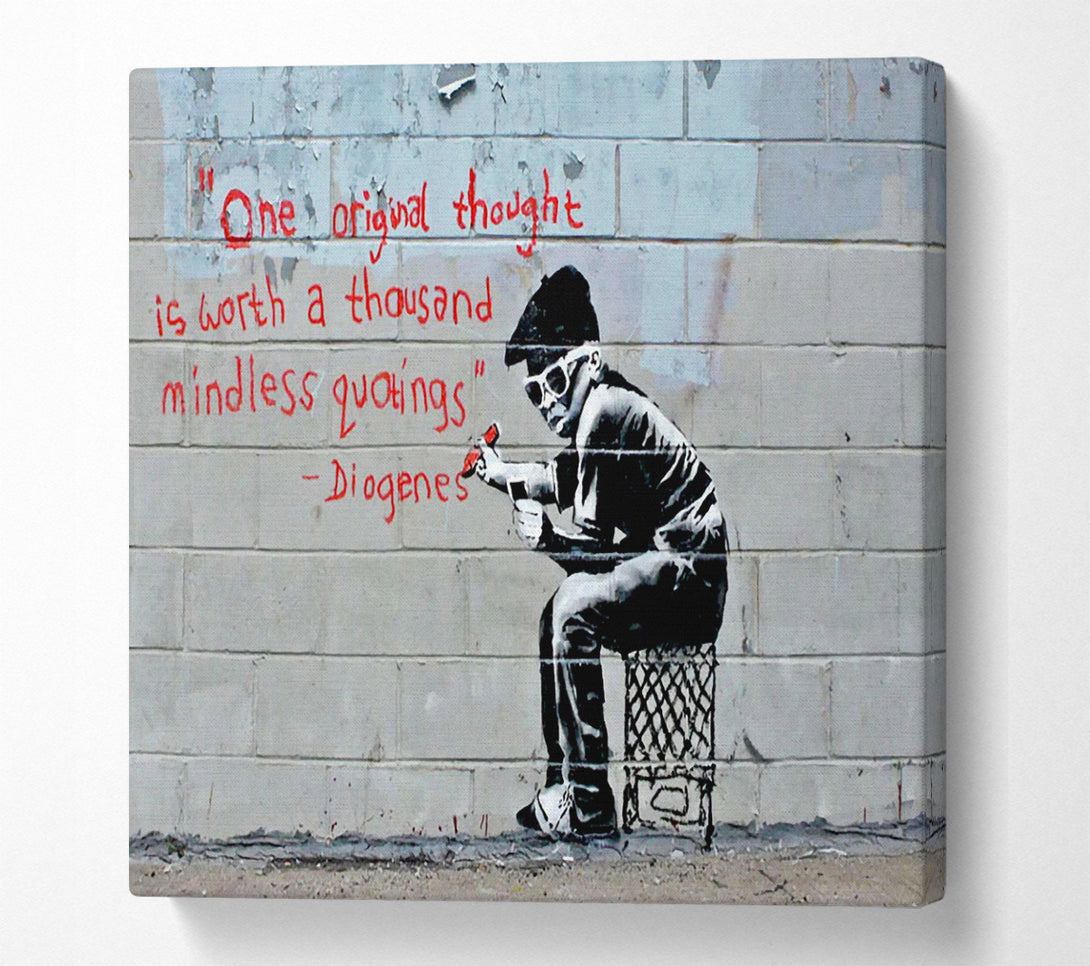 A Square Canvas Print Showing One Original Thought Is Worth A... Square Wall Art