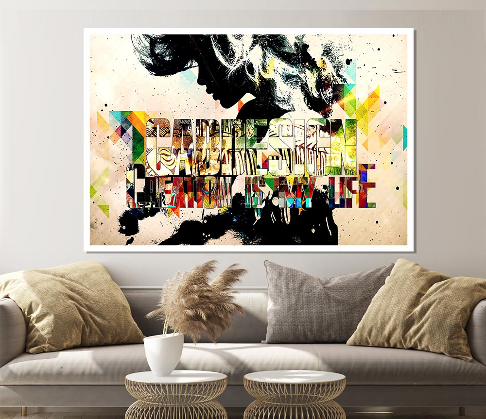 Creation Is My Life Print Poster Wall Art