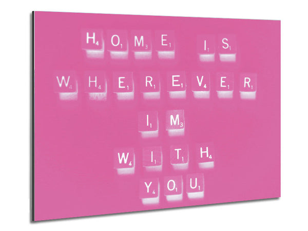 Love Quote Home Is Wherever Im With You Pink