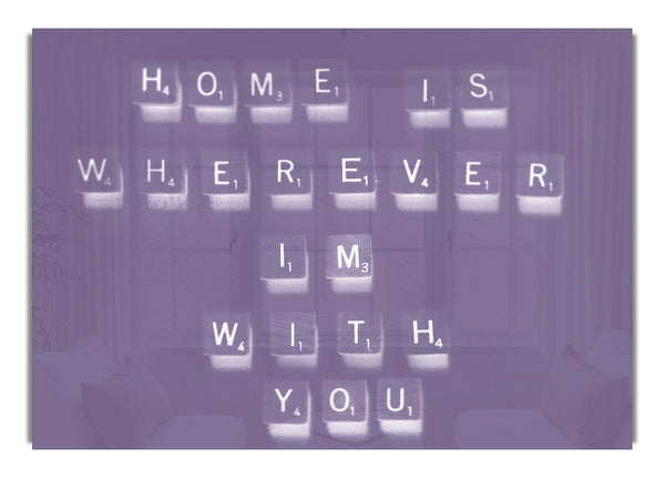 Home Is Wherever Im With You Lilac