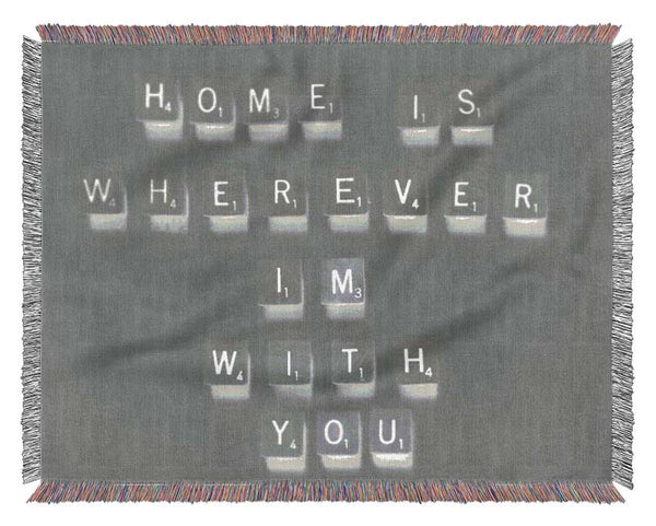 Love Quote Home Is Wherever Im With You Grey Woven Blanket