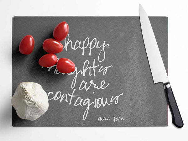 Happy Thoughts Are Contagious Grey Glass Chopping Board