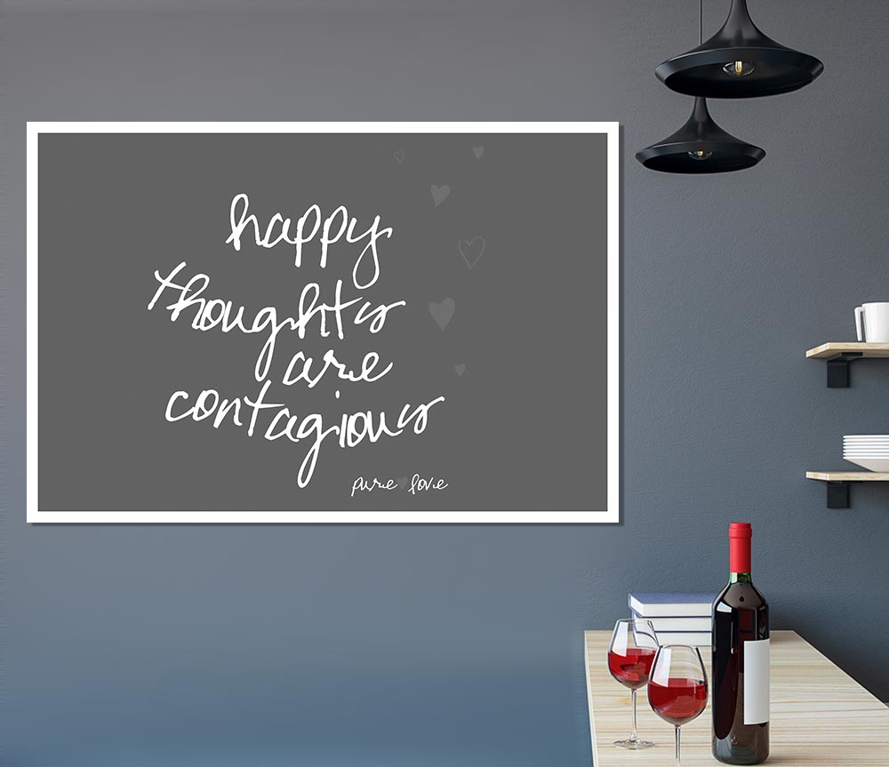 Happy Thoughts Are Contagious Grey Print Poster Wall Art