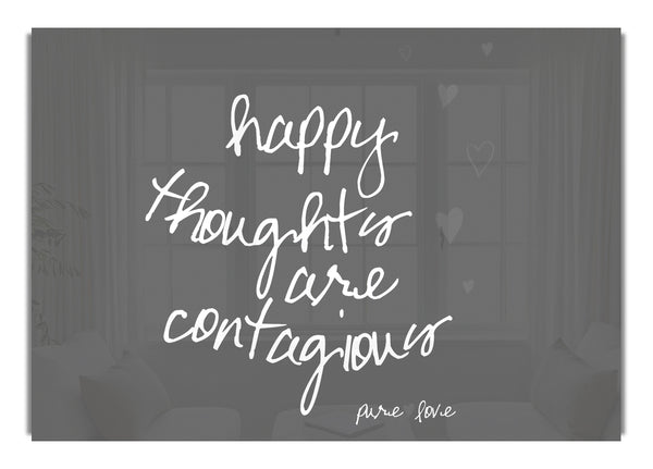 Happy Thoughts Are Contagious Grey