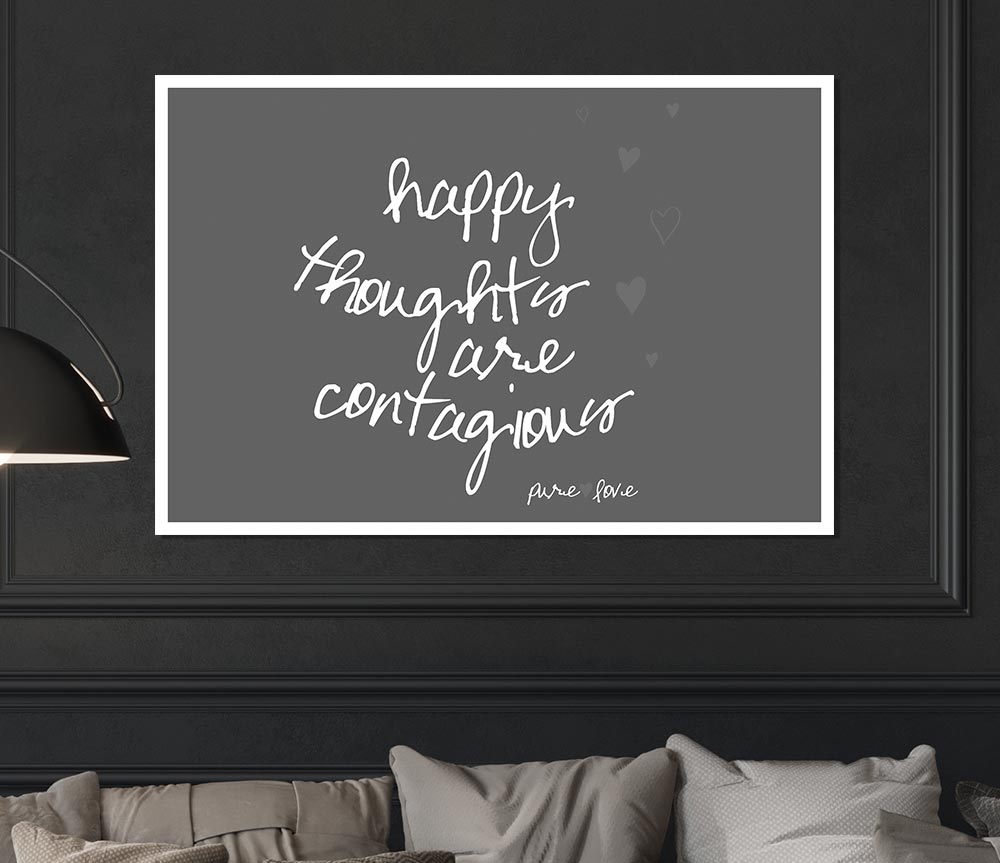 Happy Thoughts Are Contagious Grey Print Poster Wall Art