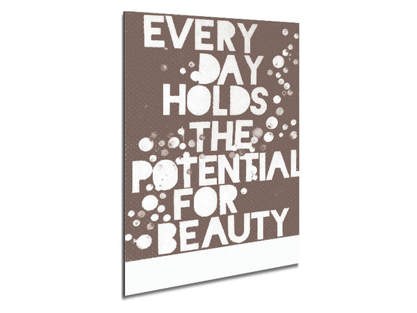 Motivational Quote Every Day Holds The Potential Beige