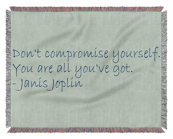 Famous Quote Janis Joplin Dont Compromise Yourself Woven Blanket