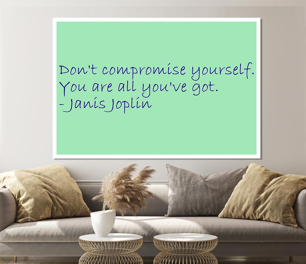 Famous Quote Janis Joplin Dont Compromise Yourself Print Poster Wall Art