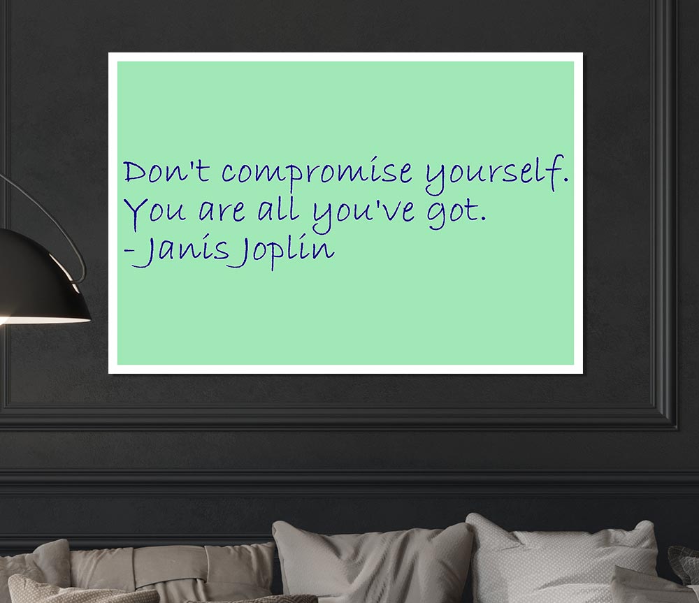 Famous Quote Janis Joplin Dont Compromise Yourself Print Poster Wall Art