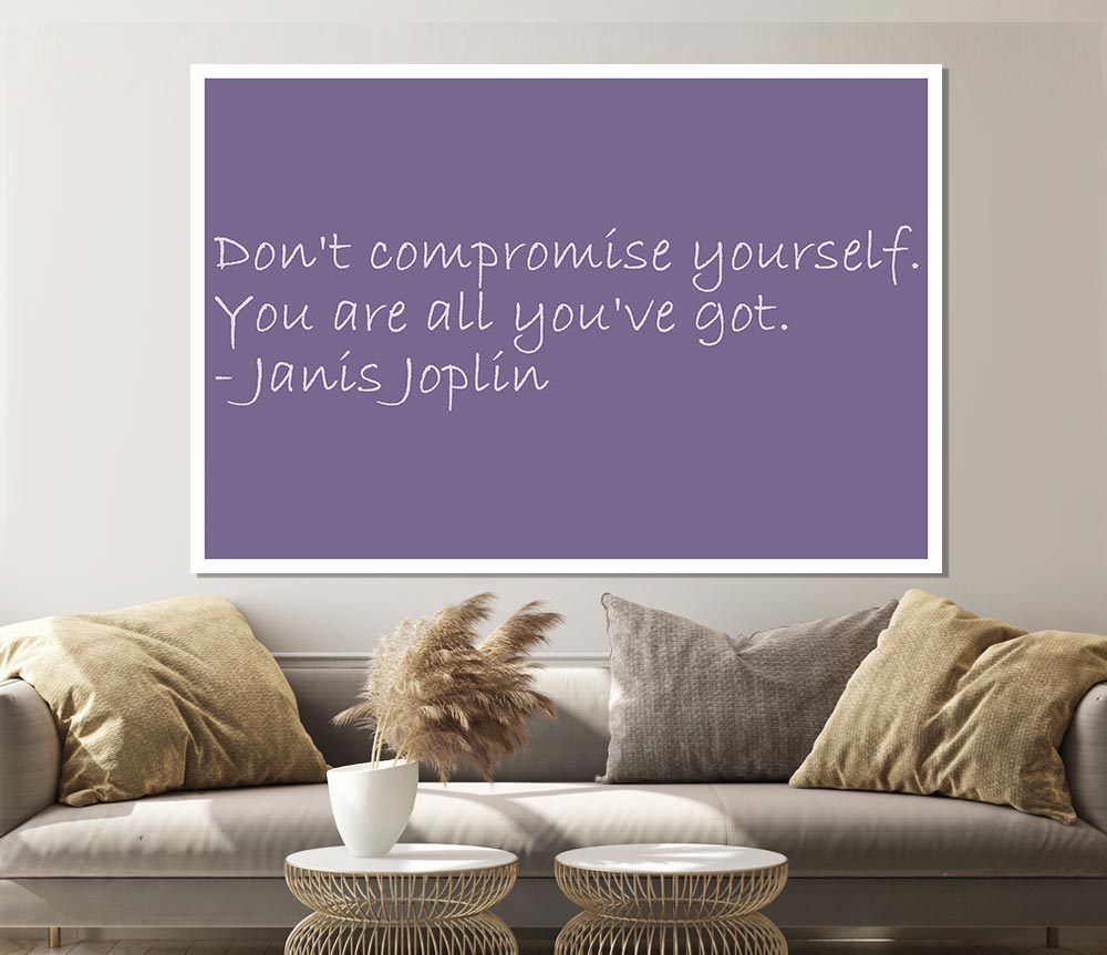 Famous Quote Janis Joplin Dont Compromise Yourself Lilac Print Poster Wall Art