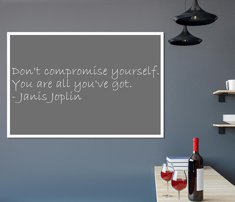 Famous Quote Janis Joplin Dont Compromise Yourself Grey Print Poster Wall Art