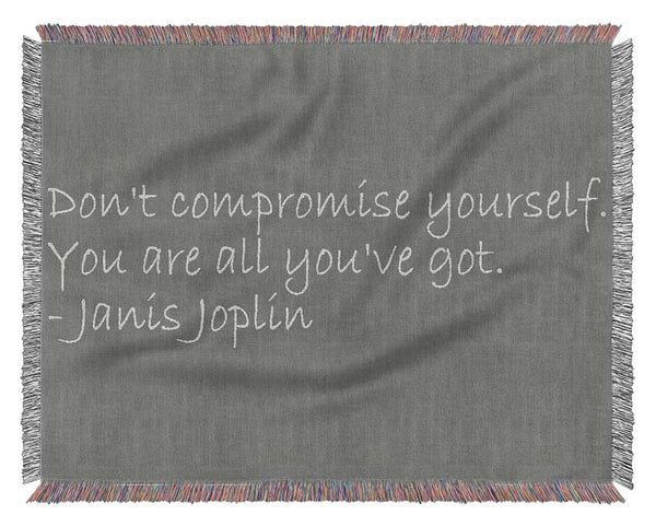 Famous Quote Janis Joplin Dont Compromise Yourself Grey Woven Blanket