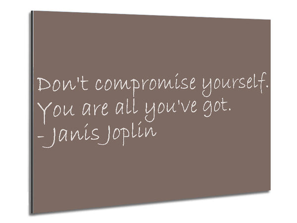 Famous Quote Janis Joplin Dont Compromise Yourself Beige