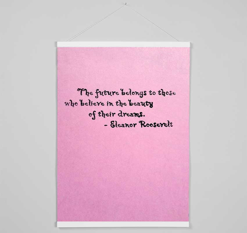 Famous Quote Eleanor Roosevelt The Future Belongs To Those Hanging Poster - Wallart-Direct UK