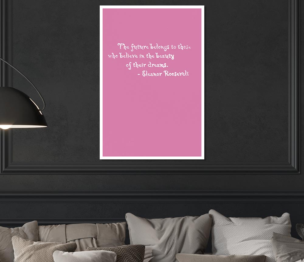 Famous Quote Eleanor Roosevelt The Future Belongs To Those Pink Print Poster Wall Art