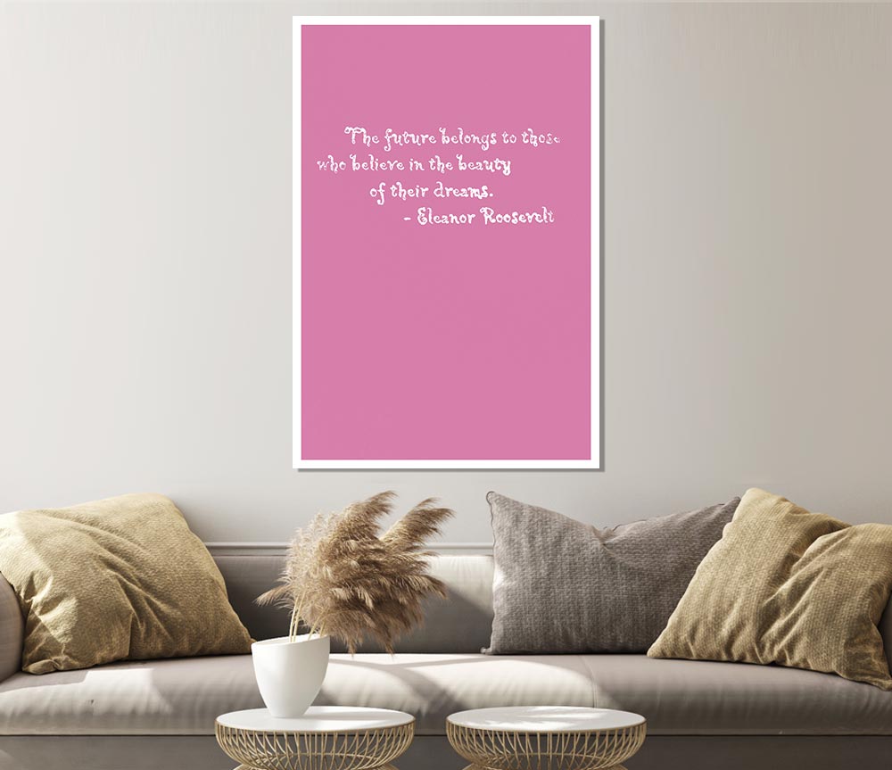 Famous Quote Eleanor Roosevelt The Future Belongs To Those Pink Print Poster Wall Art