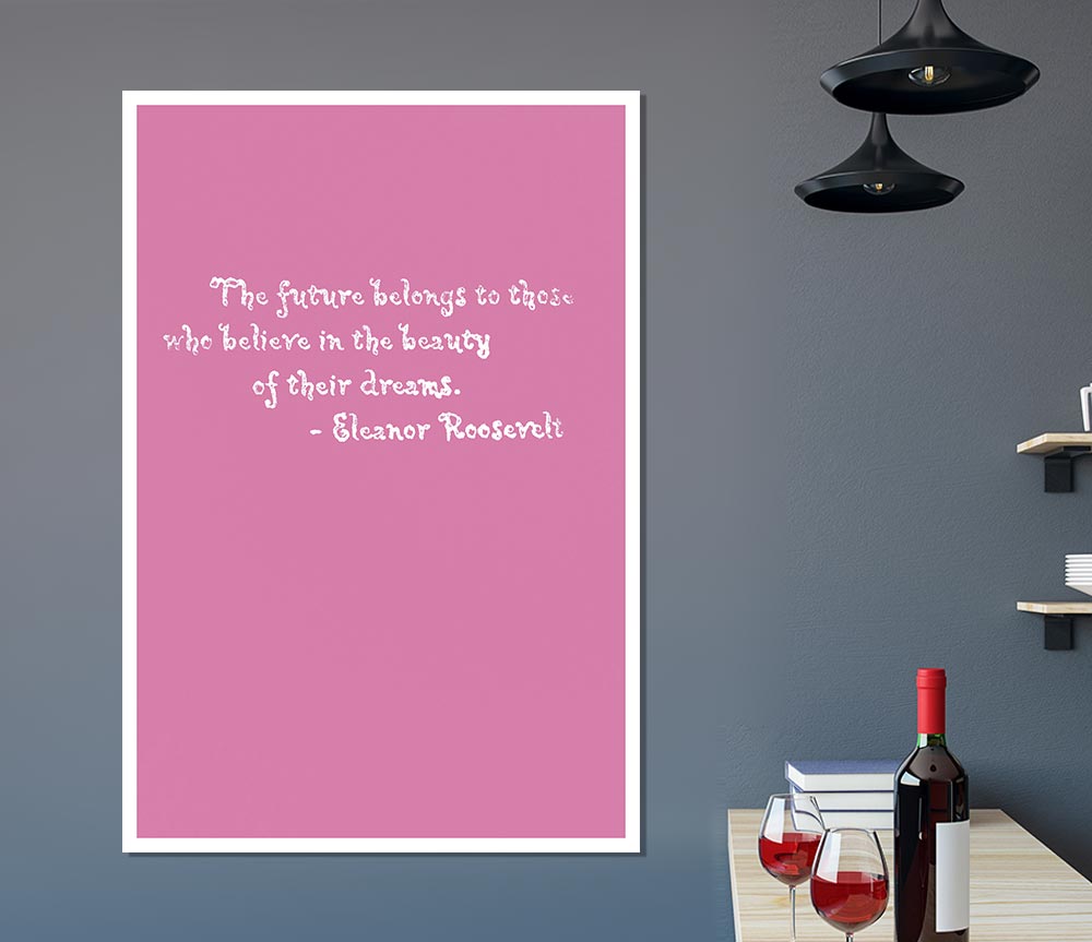 Famous Quote Eleanor Roosevelt The Future Belongs To Those Pink Print Poster Wall Art