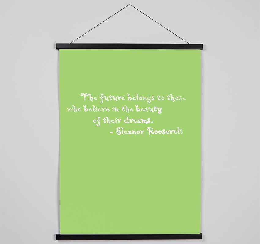 Famous Quote Eleanor Roosevelt The Future Belongs To Those Lime Green Hanging Poster - Wallart-Direct UK