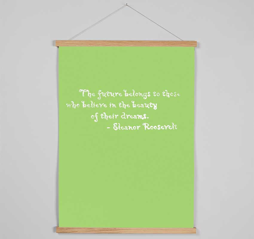 Famous Quote Eleanor Roosevelt The Future Belongs To Those Lime Green Hanging Poster - Wallart-Direct UK