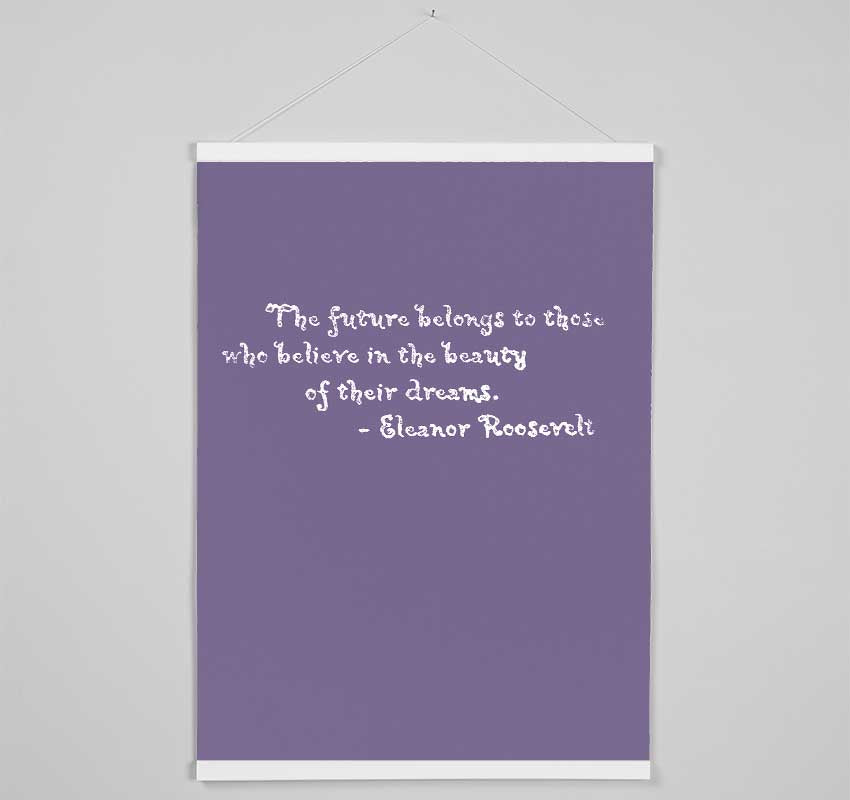 Famous Quote Eleanor Roosevelt The Future Belongs To Those Lilac Hanging Poster - Wallart-Direct UK