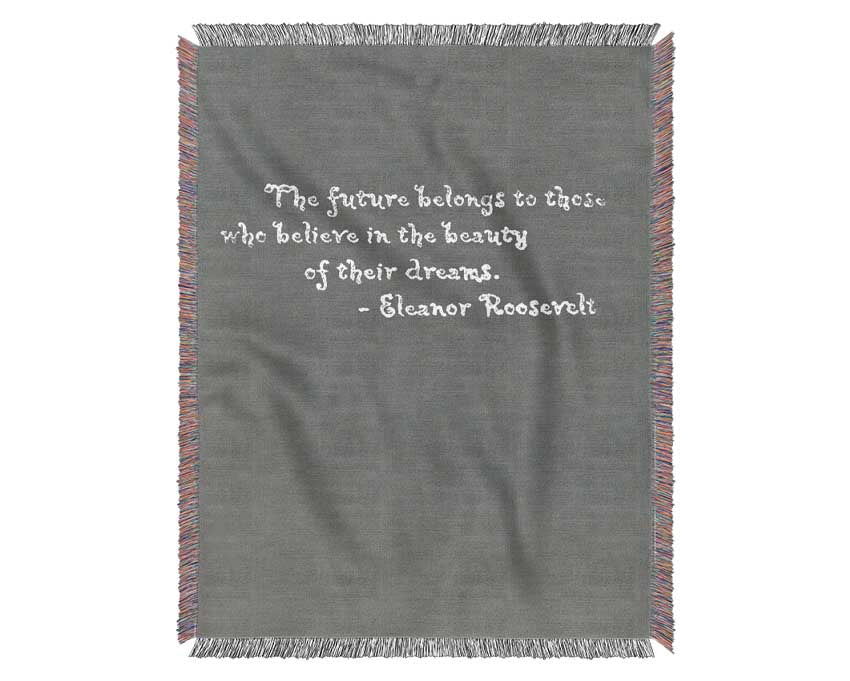 Famous Quote Eleanor Roosevelt The Future Belongs To Those Grey Woven Blanket