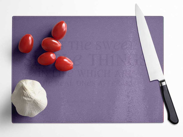 Motivational Quote Laura Wilder It Is The Sweet Simple Things Lilac Glass Chopping Board