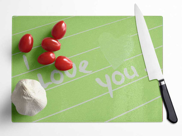 Love Quote I Love You Heart Lime Green Glass Chopping Board