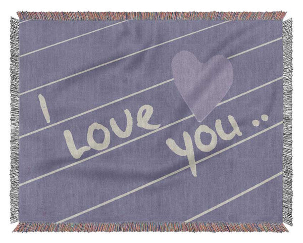 Love Quote I Love You Heart Lilac Woven Blanket