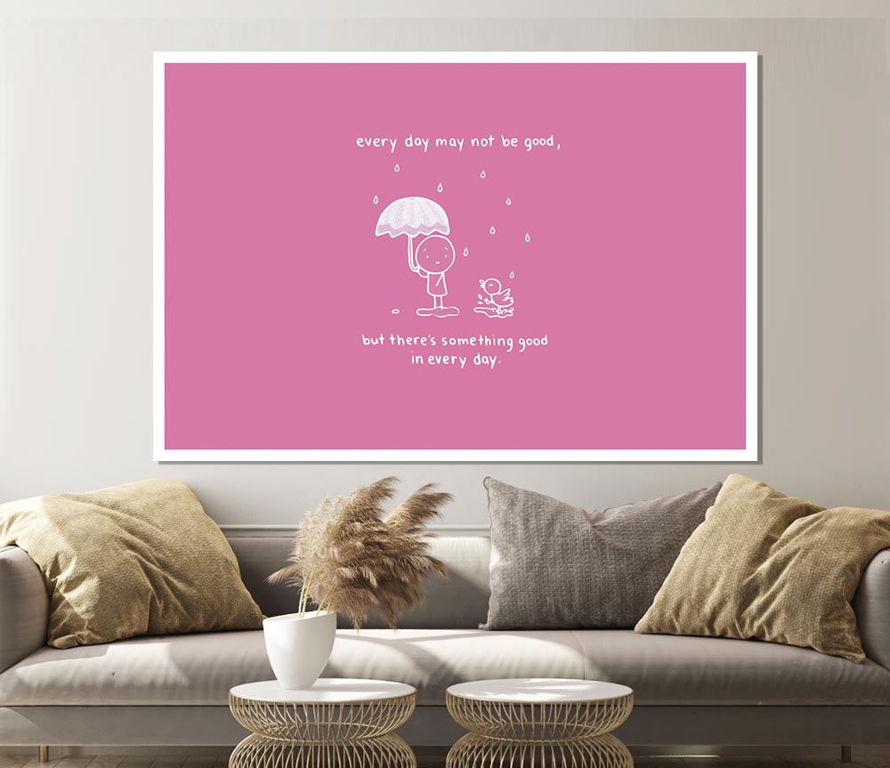 Theres Something Good In Every Day Pink Print Poster Wall Art