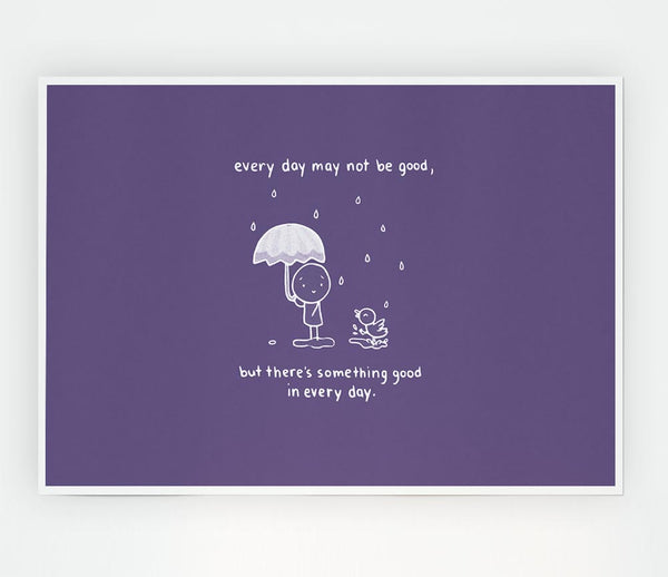 Theres Something Good In Every Day Lilac Print Poster Wall Art